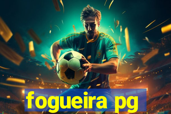 fogueira pg